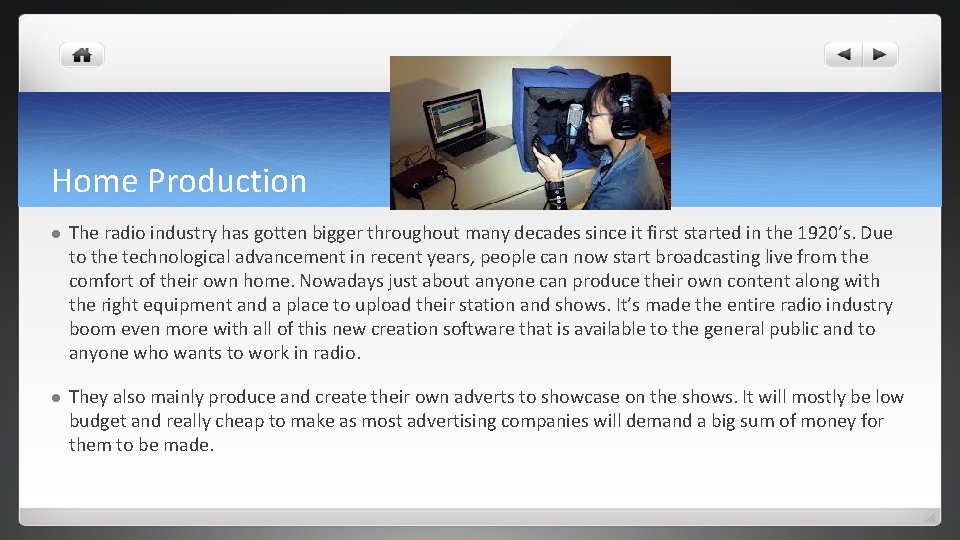 Home Production l The radio industry has gotten bigger throughout many decades since it Home Production l The radio industry has gotten bigger throughout many decades since it