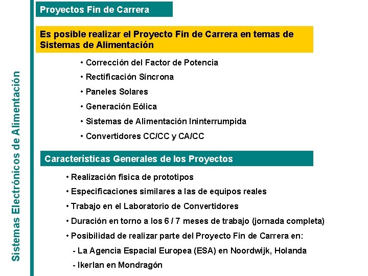 Proyectos Fin de Carrera Es posible realizar el Proyecto Fin de Carrera en temas Proyectos Fin de Carrera Es posible realizar el Proyecto Fin de Carrera en temas