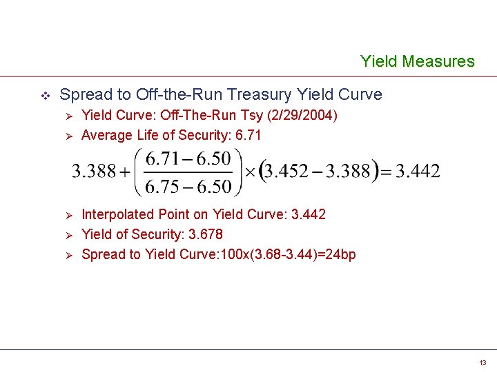 Yield Measures v Spread to Off-the-Run Treasury Yield Curve Ø Ø Ø Yield Curve: