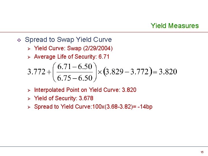Yield Measures v Spread to Swap Yield Curve Ø Ø Ø Yield Curve: Swap