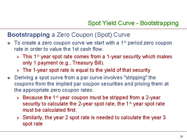 Spot Yield Curve - Bootstrapping a Zero Coupon (Spot) Curve v v To create