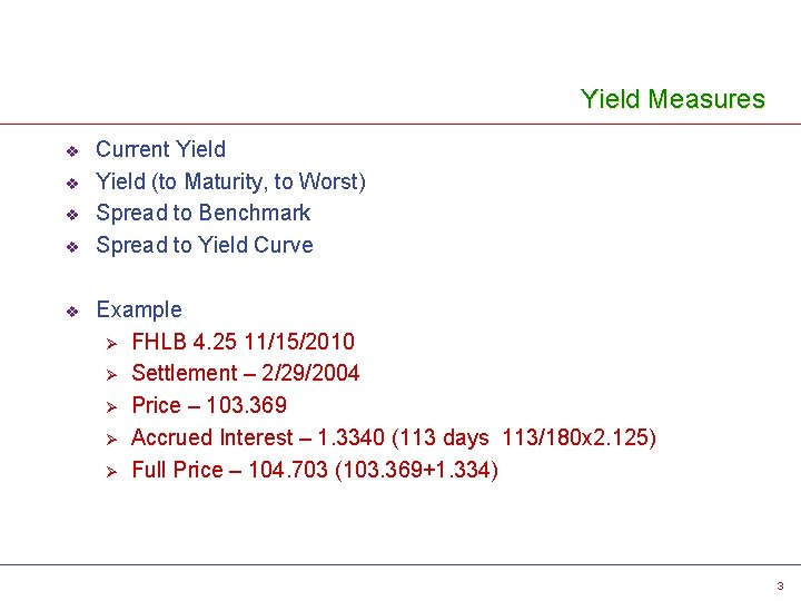 Yield Measures v v v Current Yield (to Maturity, to Worst) Spread to Benchmark