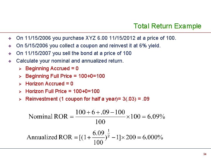 Total Return Example v v On 11/15/2006 you purchase XYZ 6. 00 11/15/2012 at