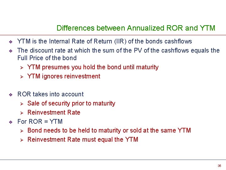 Differences between Annualized ROR and YTM v v YTM is the Internal Rate of