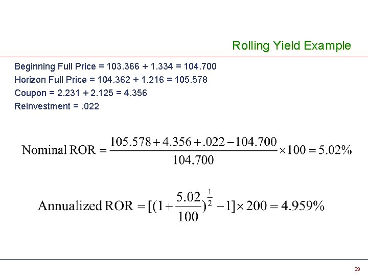 Rolling Yield Example Beginning Full Price = 103. 366 + 1. 334 = 104.