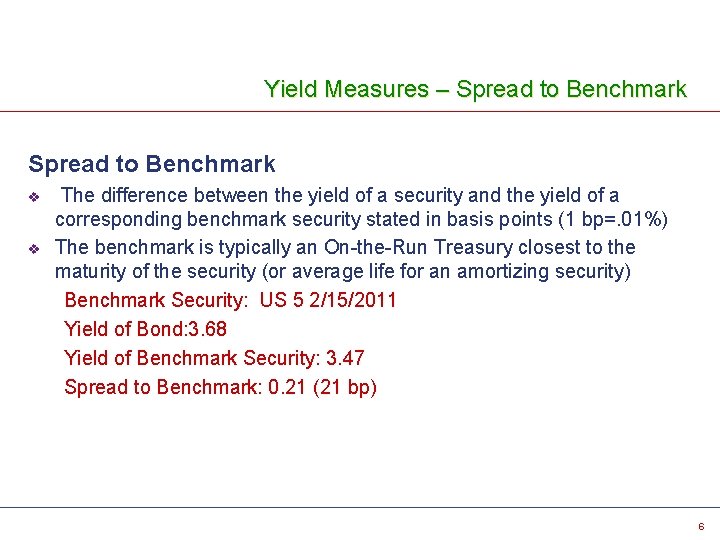 Yield Measures – Spread to Benchmark v v The difference between the yield of