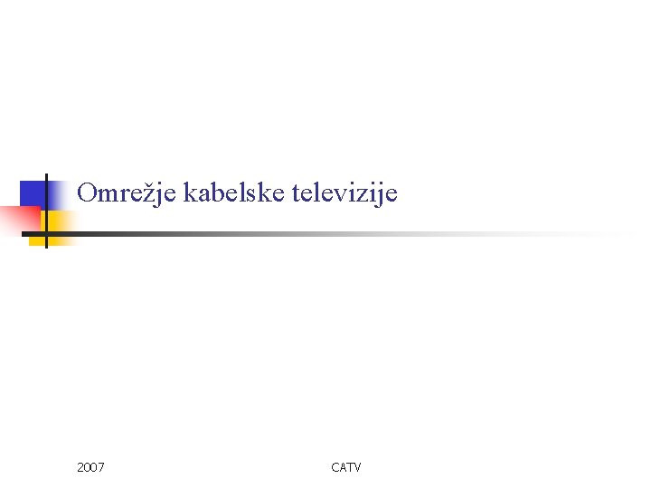 Omrežje kabelske televizije 2007 CATV 