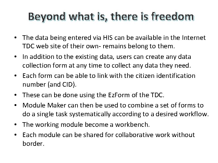 Beyond what is, there is freedom • The data being entered via HIS can