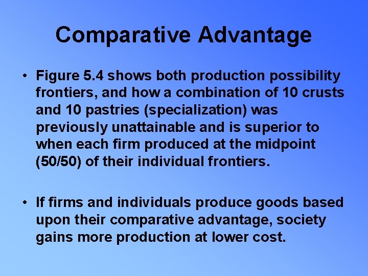 Comparative Advantage • Figure 5. 4 shows both production possibility frontiers, and how a