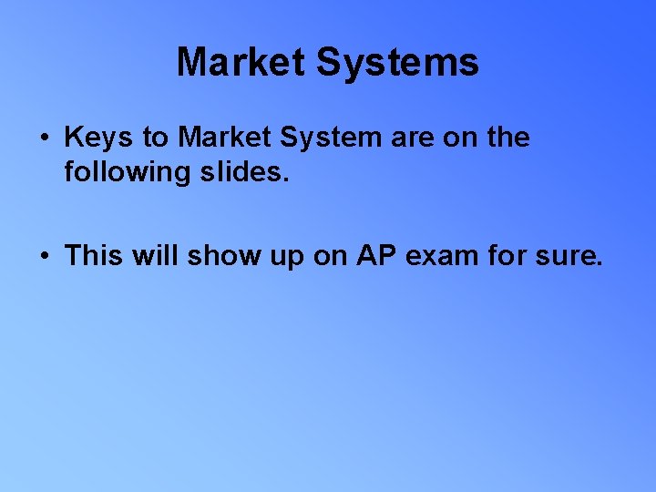 Market Systems • Keys to Market System are on the following slides. • This