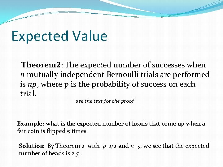 Expected Value Theorem 2: The expected number of successes when n mutually independent Bernoulli