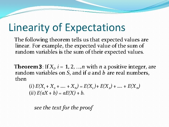 Linearity of Expectations The following theorem tells us that expected values are linear. For