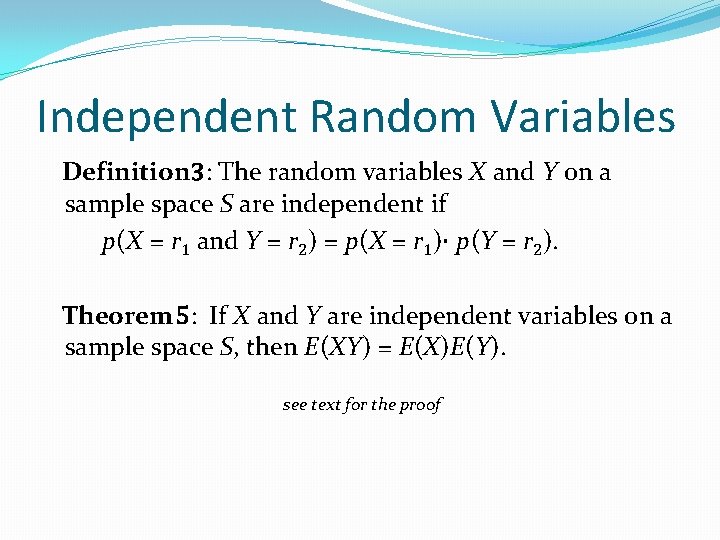 Independent Random Variables Definition 3: The random variables X and Y on a sample