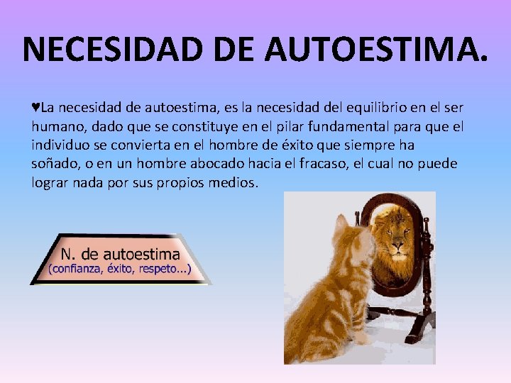 NECESIDAD DE AUTOESTIMA. ♥La necesidad de autoestima, es la necesidad del equilibrio en el