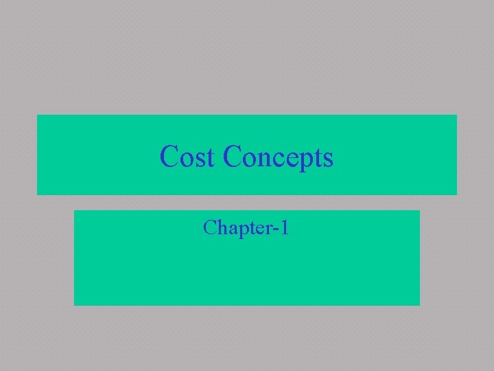 Cost Concepts Chapter-1 