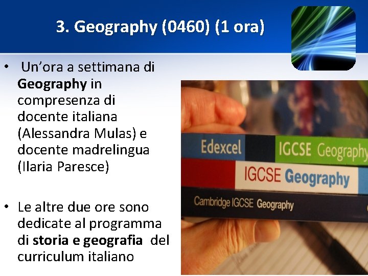 3. Geography (0460) (1 ora) • Un’ora a settimana di Geography in compresenza di