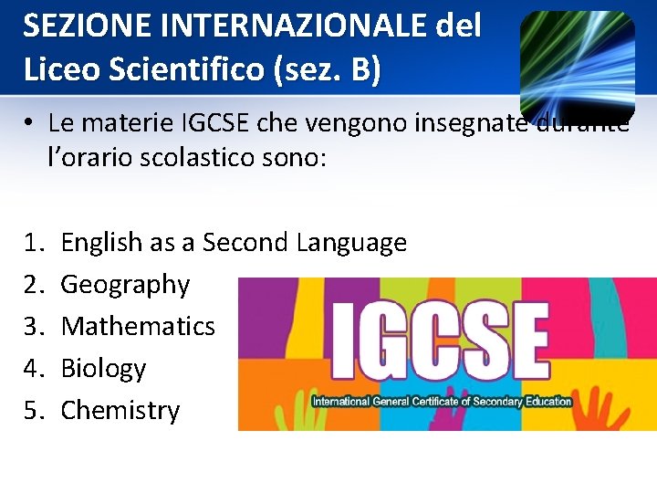 SEZIONE INTERNAZIONALE del Liceo Scientifico (sez. B) • Le materie IGCSE che vengono insegnate