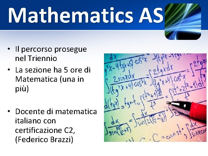 Mathematics AS • Il percorso prosegue nel Triennio • La sezione ha 5 ore