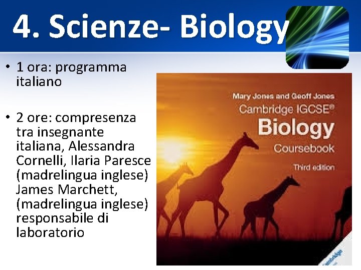 4. Scienze- Biology • 1 ora: programma italiano • 2 ore: compresenza tra insegnante