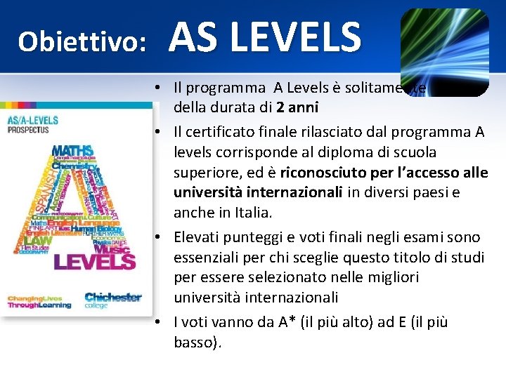 Obiettivo: AS LEVELS • Il programma A Levels è solitamente della durata di 2