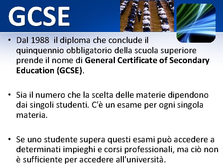 GCSE • Dal 1988 il diploma che conclude il quinquennio obbligatorio della scuola superiore