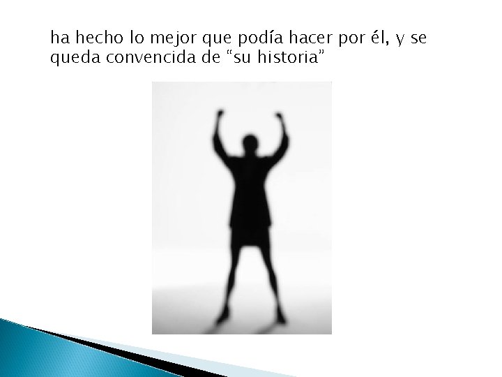 ha hecho lo mejor que podía hacer por él, y se queda convencida de ha hecho lo mejor que podía hacer por él, y se queda convencida de