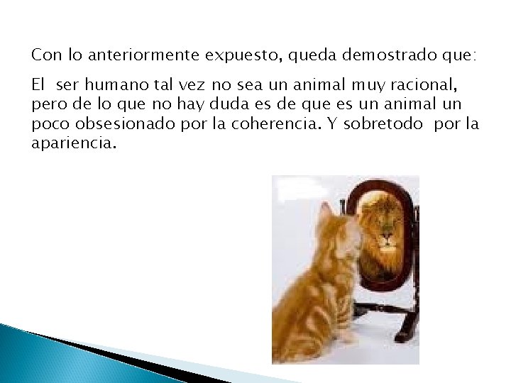 Con lo anteriormente expuesto, queda demostrado que: El ser humano tal vez no sea Con lo anteriormente expuesto, queda demostrado que: El ser humano tal vez no sea