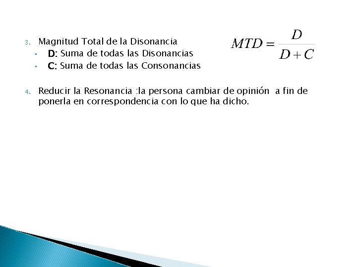 3. 4. Magnitud Total de la Disonancia • D: Suma de todas las Disonancias 3. 4. Magnitud Total de la Disonancia • D: Suma de todas las Disonancias
