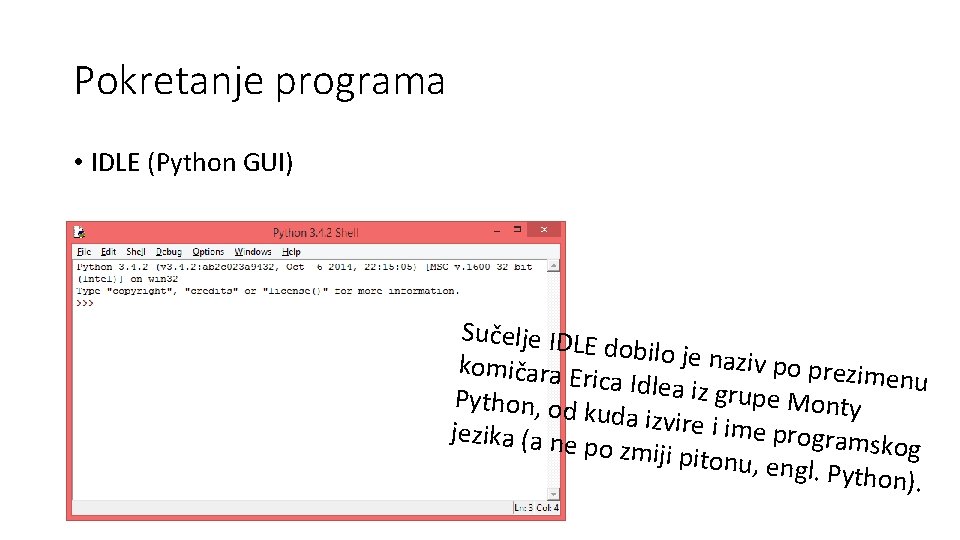 Pokretanje programa • IDLE (Python GUI) Sučelje IDLE dobilo je na ziv po prezi
