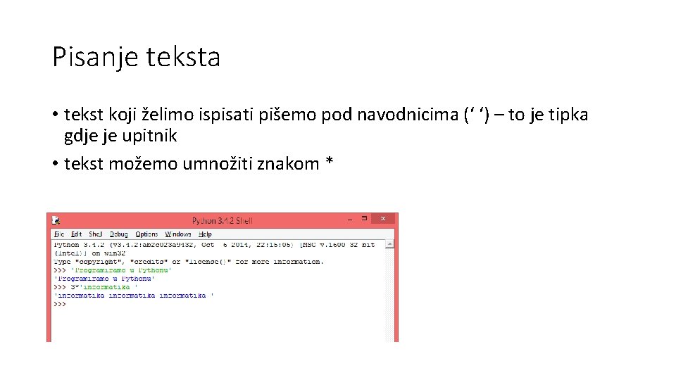 Pisanje teksta • tekst koji želimo ispisati pišemo pod navodnicima (‘ ‘) – to