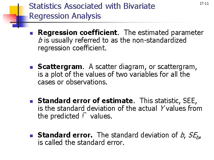Statistics Associated with Bivariate Regression Analysis n n 17 -11 Regression coefficient. The estimated