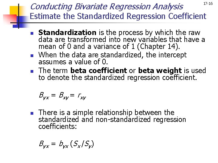 Conducting Bivariate Regression Analysis 17 -16 Estimate the Standardized Regression Coefficient n n n