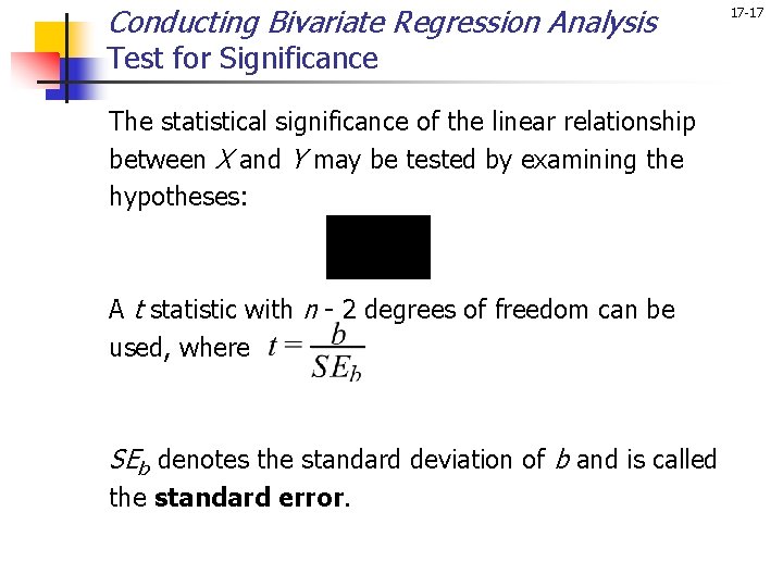 Conducting Bivariate Regression Analysis Test for Significance The statistical significance of the linear relationship