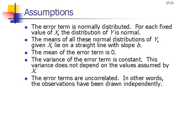 17 -21 Assumptions n n n The error term is normally distributed. For each