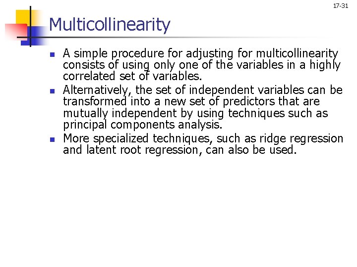 17 -31 Multicollinearity n n n A simple procedure for adjusting for multicollinearity consists