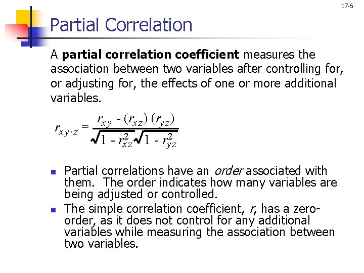 17 -6 Partial Correlation A partial correlation coefficient measures the association between two variables