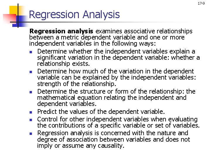 17 -9 Regression Analysis Regression analysis examines associative relationships between a metric dependent variable
