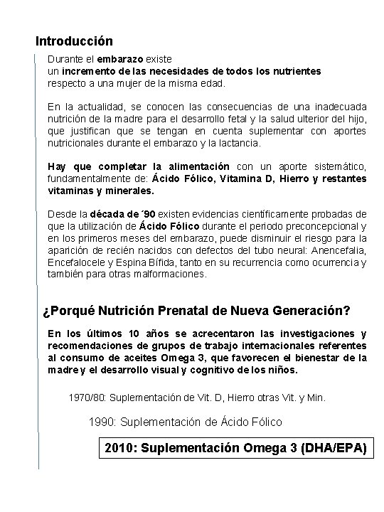 Introducción Durante el embarazo existe un incremento de las necesidades de todos los nutrientes Introducción Durante el embarazo existe un incremento de las necesidades de todos los nutrientes