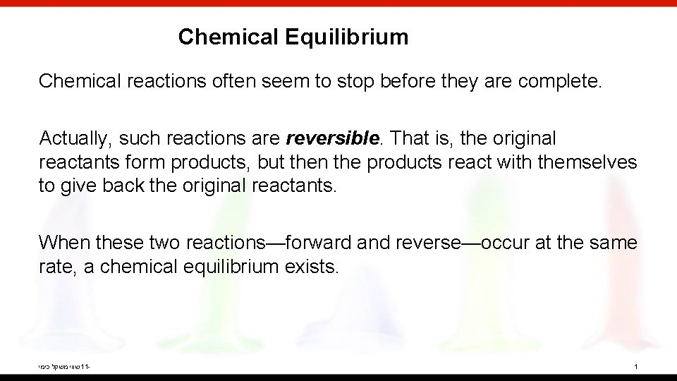 Chemical Equilibrium Chemical reactions often seem to stop before they are complete. Actually, such
