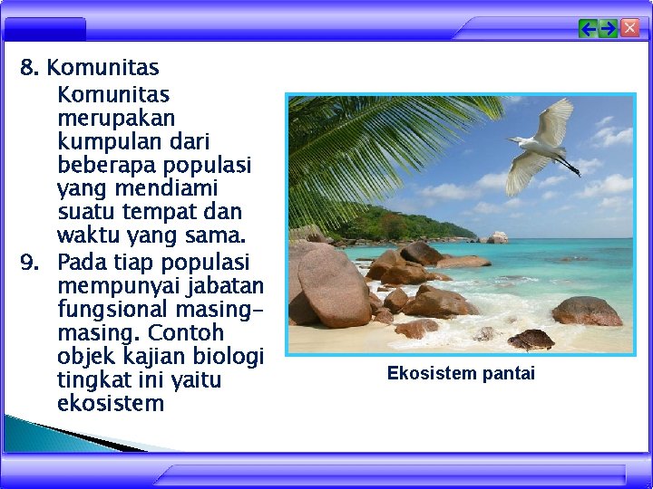 8. Komunitas merupakan kumpulan dari beberapa populasi yang mendiami suatu tempat dan waktu yang