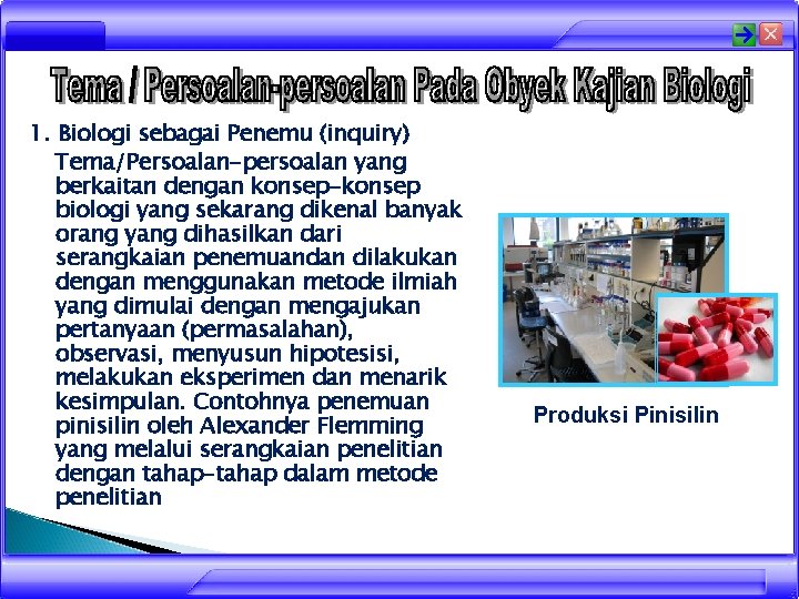 1. Biologi sebagai Penemu (inquiry) Tema/Persoalan-persoalan yang berkaitan dengan konsep-konsep biologi yang sekarang dikenal