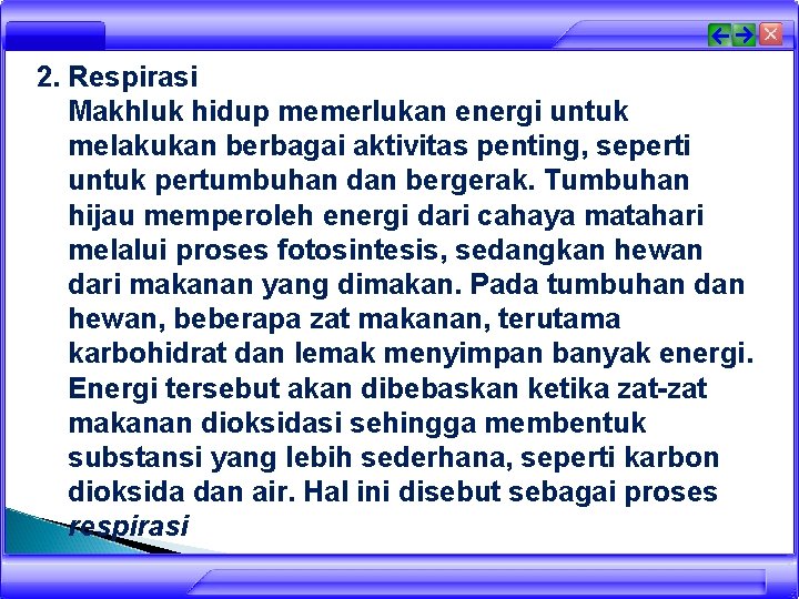 2. Respirasi Makhluk hidup memerlukan energi untuk melakukan berbagai aktivitas penting, seperti untuk pertumbuhan