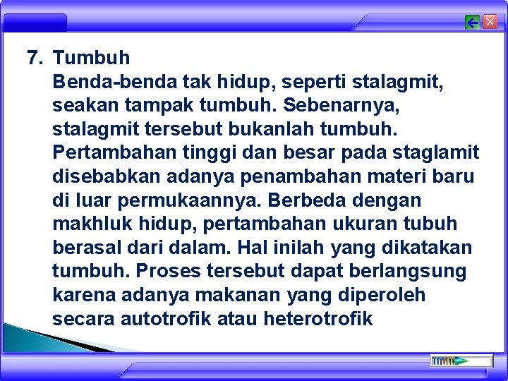 7. Tumbuh Benda-benda tak hidup, seperti stalagmit, seakan tampak tumbuh. Sebenarnya, stalagmit tersebut bukanlah