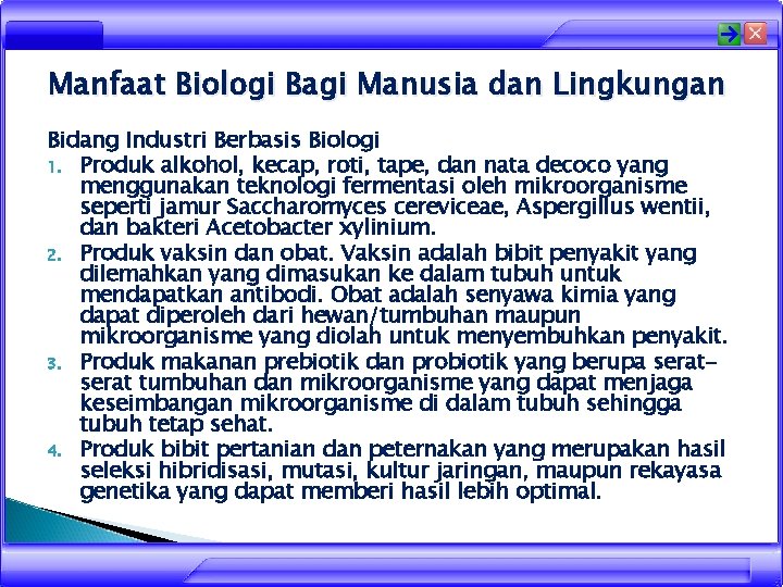 Manfaat Biologi Bagi Manusia dan Lingkungan Bidang Industri Berbasis Biologi 1. Produk alkohol, kecap,