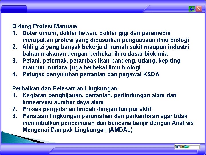 Bidang Profesi Manusia 1. Doter umum, dokter hewan, dokter gigi dan paramedis merupakan profesi