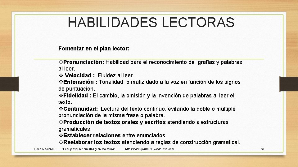 HABILIDADES LECTORAS Fomentar en el plan lector: v. Pronunciación: Habilidad para el reconocimiento de