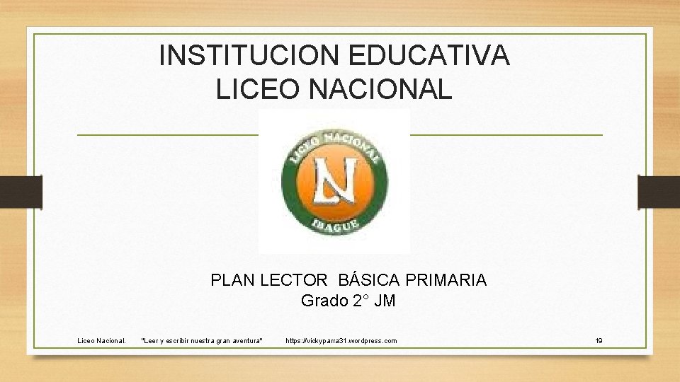 INSTITUCION EDUCATIVA LICEO NACIONAL PLAN LECTOR BÁSICA PRIMARIA Grado 2° JM Liceo Nacional. "Leer