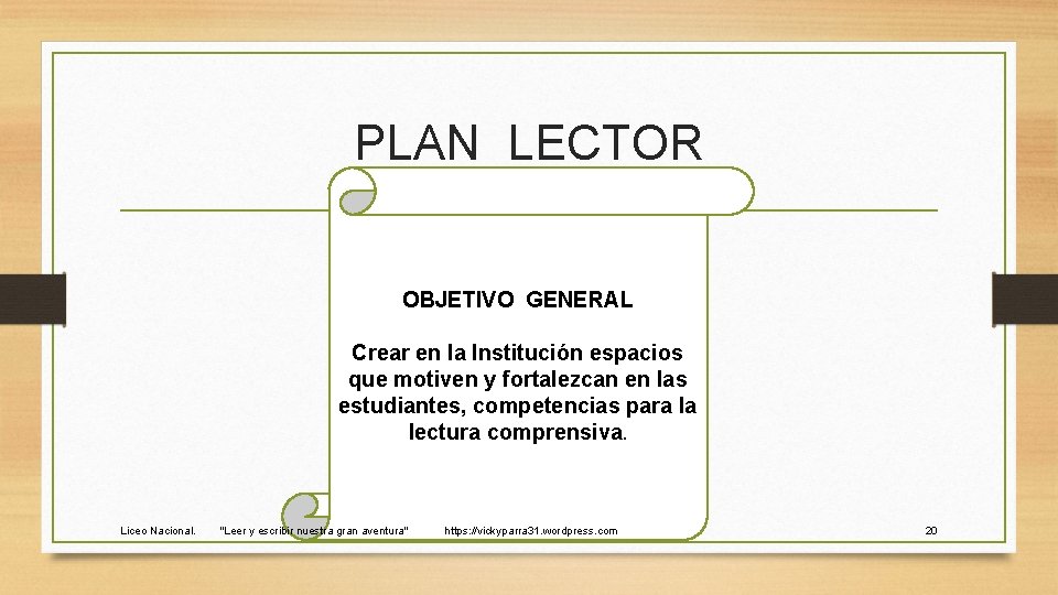 PLAN LECTOR OBJETIVO GENERAL Crear en la Institución espacios que motiven y fortalezcan en