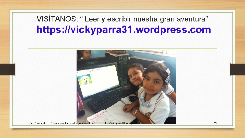 VISÌTANOS: “ Leer y escribir nuestra gran aventura” https: //vickyparra 31. wordpress. com Liceo