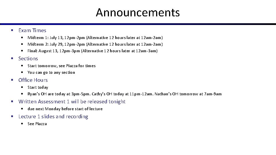 Announcements § Exam Times § Midterm 1: July 13, 12 pm-2 pm (Alternative 12